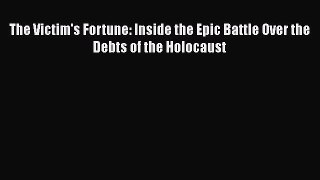 Read The Victim's Fortune: Inside the Epic Battle Over the Debts of the Holocaust PDF Free