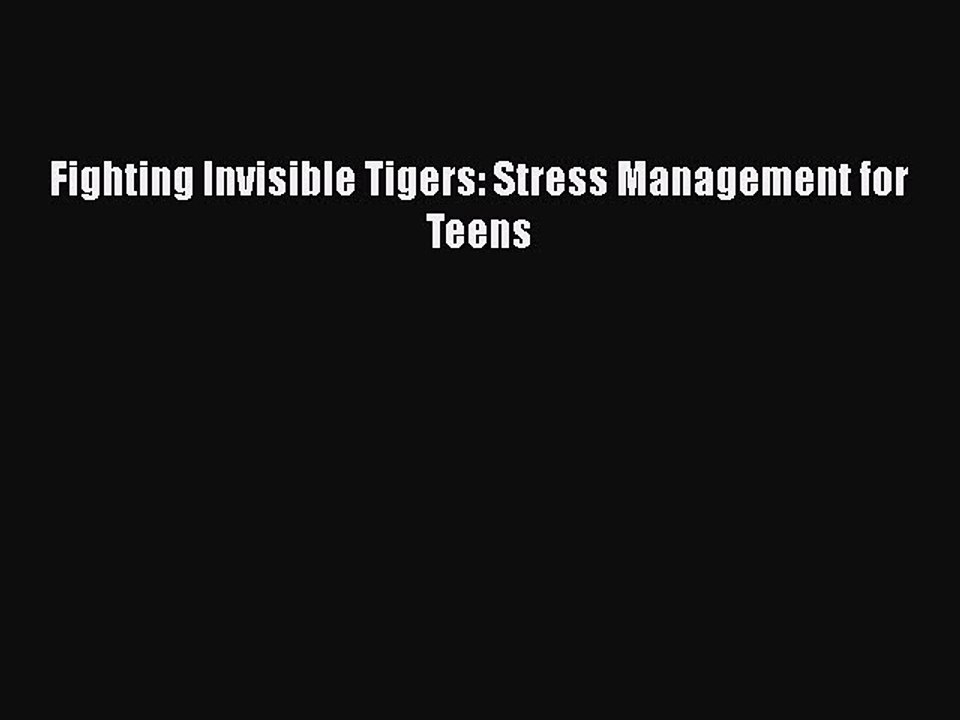 Read Books Fighting Invisible Tigers: Stress Management for Teens ebook textbooks