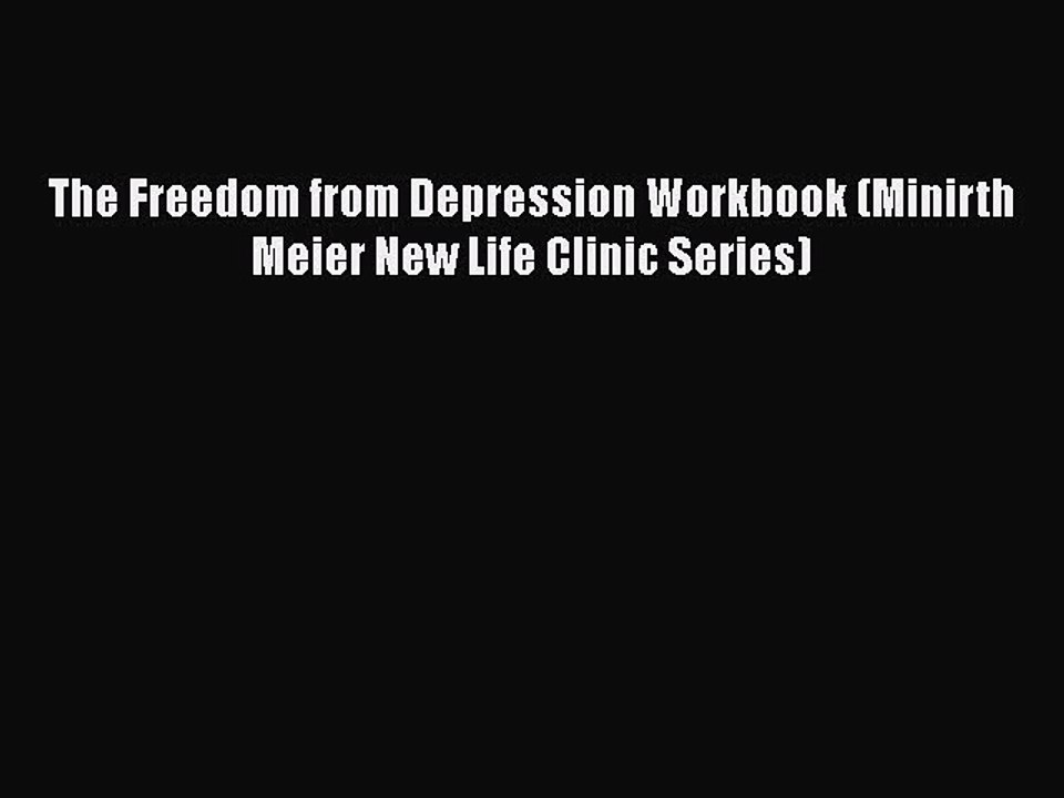 Download Books The Freedom from Depression Workbook (Minirth Meier New Life Clinic Series)