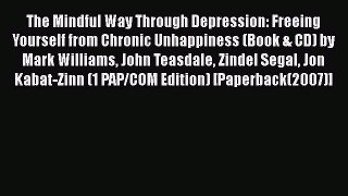 Read Books The Mindful Way Through Depression: Freeing Yourself from Chronic Unhappiness (Book