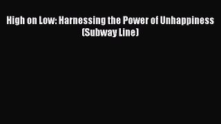 Download Books High on Low: Harnessing the Power of Unhappiness (Subway Line) PDF Online