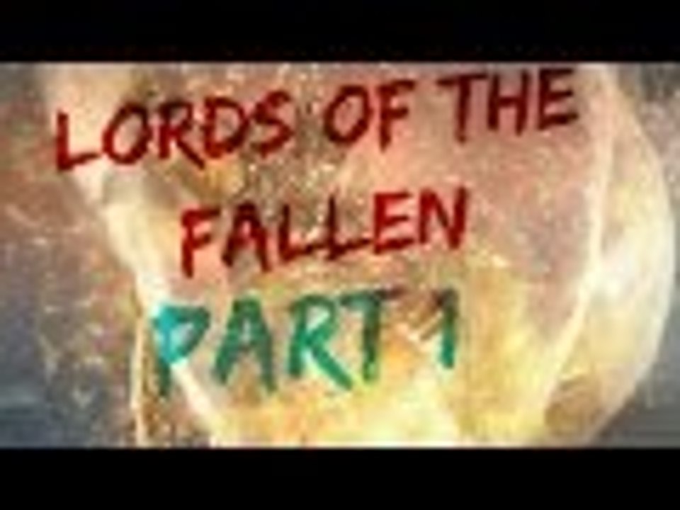 Lords of the Fallen Part 1