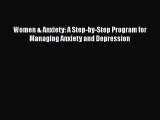Read Books Women & Anxiety: A Step-by-Step Program for Managing Anxiety and Depression Ebook