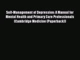 Read Books Self-Management of Depression: A Manual for Mental Health and Primary Care Professionals
