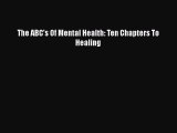 Read Books The ABC's Of Mental Health: Ten Chapters To Healing ebook textbooks