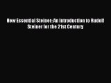 Read Book New Essential Steiner: An Introduction to Rudolf Steiner for the 21st Century E-Book