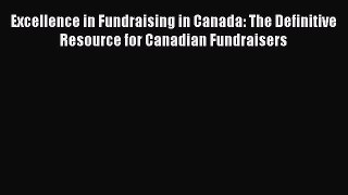 Read Excellence in Fundraising in Canada: The Definitive Resource for Canadian Fundraisers