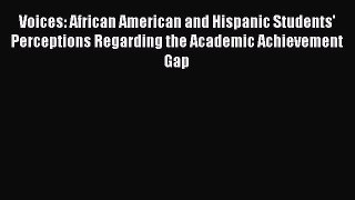 Read Book Voices: African American and Hispanic Students' Perceptions Regarding the Academic