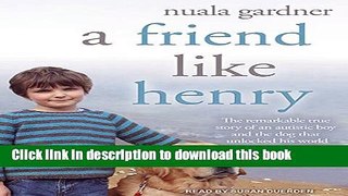 Read A Friend Like Henry: The Remarkable True Story of an Autistic Boy and the Dog That Unlocked