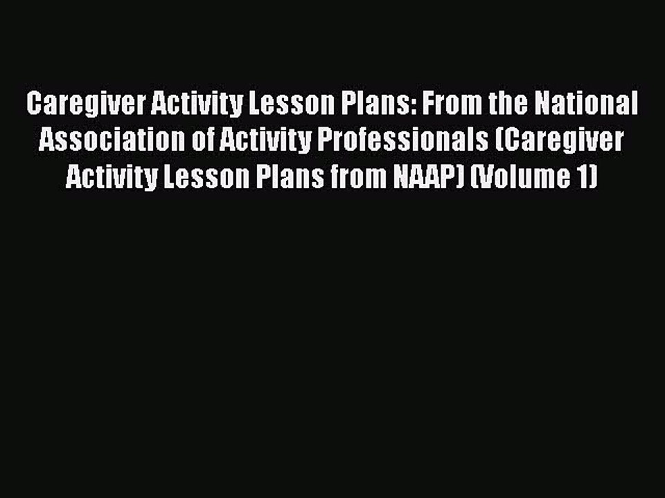 Read Books Caregiver Activity Lesson Plans: From the National Association of Activity Professionals