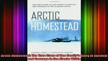 Free Full PDF Downlaod  Arctic Homestead The True Story of One Familys Story of Survival and Courage in the Full Ebook Online Free