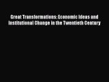 Read Great Transformations: Economic Ideas and Institutional Change in the Twentieth Century