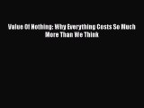 Download Value Of Nothing: Why Everything Costs So Much More Than We Think Ebook Free