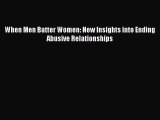 Read Books When Men Batter Women: New Insights into Ending Abusive Relationships ebook textbooks
