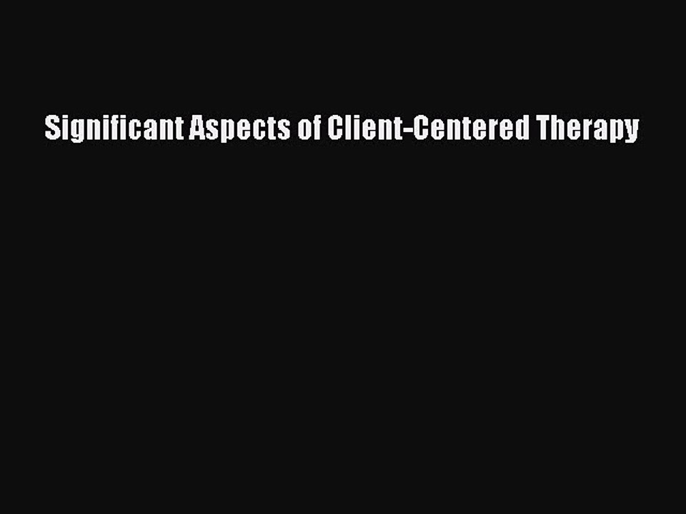 Read Books Significant Aspects of Client-Centered Therapy ebook textbooks