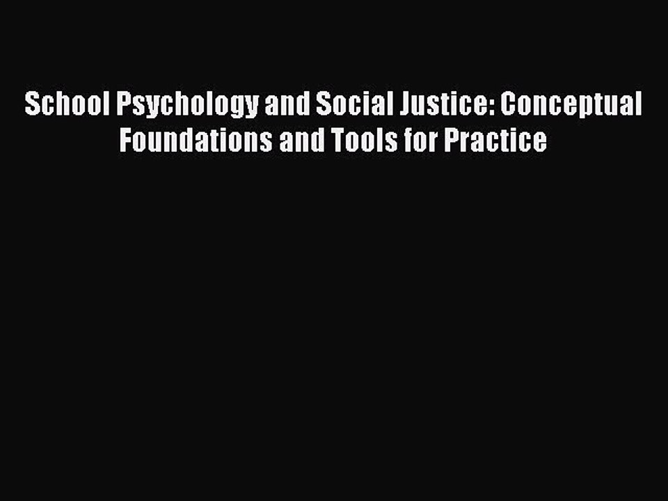 Read Books School Psychology and Social Justice: Conceptual Foundations and Tools for Practice