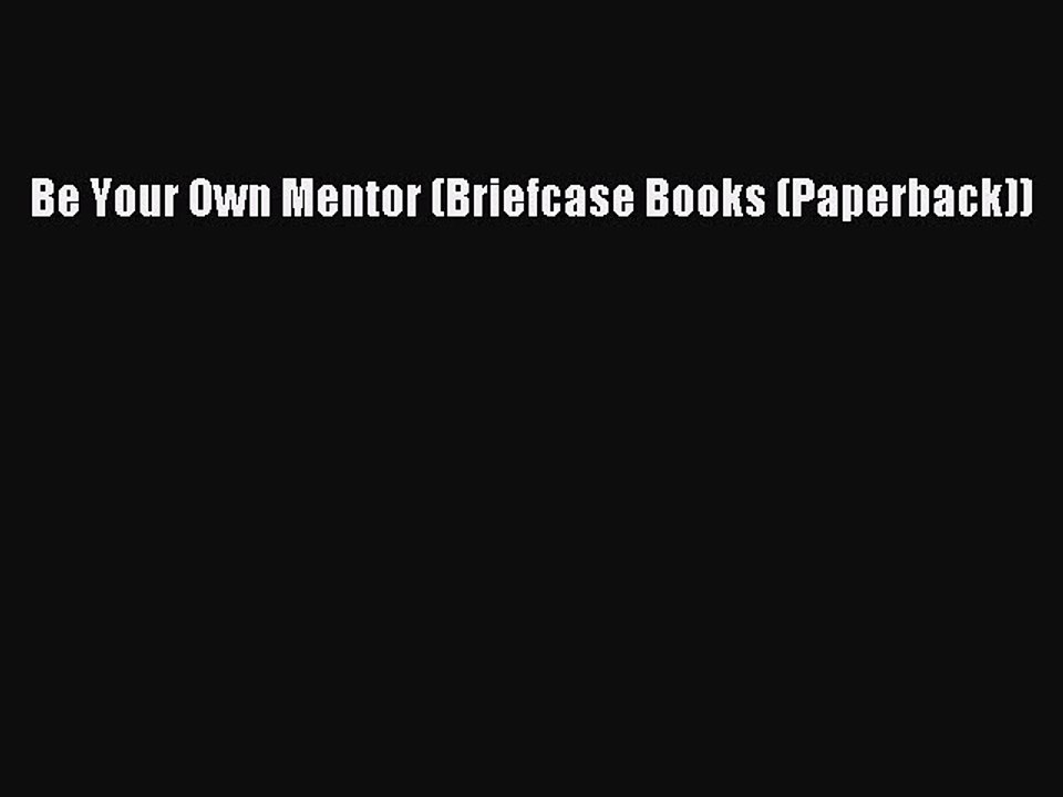 Read Books Be Your Own Mentor (Briefcase Books (Paperback)) ebook textbooks