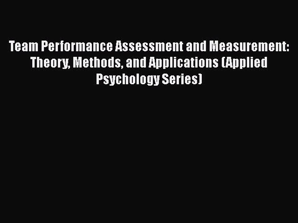 Read Books Team Performance Assessment and Measurement: Theory Methods and Applications (Applied
