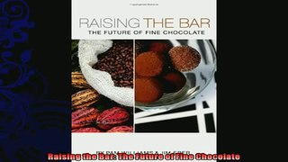 behold  Raising the Bar The Future of Fine Chocolate