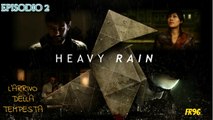 LARRIVO DELLA TEMPESTA - Lets playWalkthrough Heavy Rain #2 [2K16][HD][FR96]