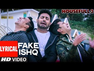 FAKE ISHQ Full Song with Lyrics - HOUSEFULL 3 - T-Series
