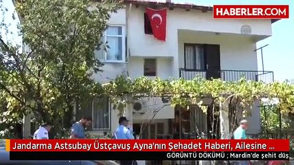 Jandarma Astsubay Üstçavuş Ayna'nın Şehadet Haberi, Ailesine Verildi
