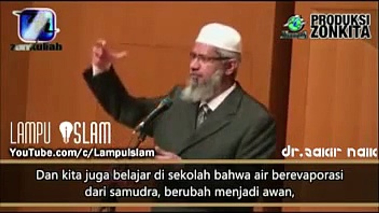 Dr.Zakir Naik - Penjelasan Siklus Air Secara Detail Ada Dalam Al Qur'an