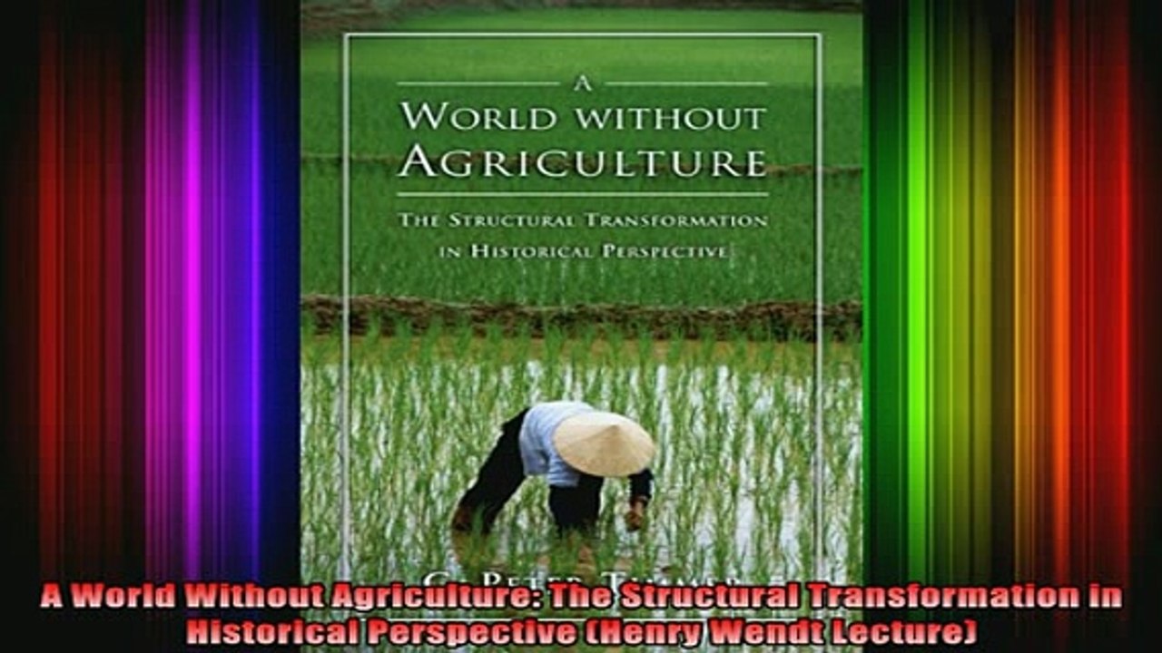 DOWNLOAD FREE Ebooks  A World Without Agriculture The Structural Transformation in Historical Perspective Full Ebook Online Free
