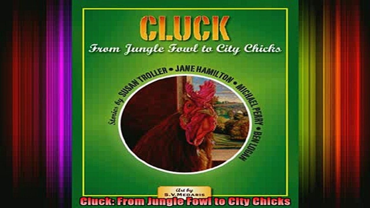 Free Full PDF Downlaod  Cluck From Jungle Fowl to City Chicks Full Ebook Online Free