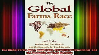 READ book  The Global Farms Race Land Grabs Agricultural Investment and the Scramble for Food Full EBook