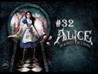 Alice: Madness Returns | Episode 32