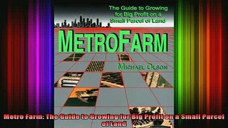 READ book  Metro Farm The Guide to Growing for Big Profit on a Small Parcel of Land Full EBook