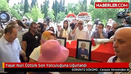 Yaşar Nuri Öztürk Son Yolculuğuna Uğurlandı