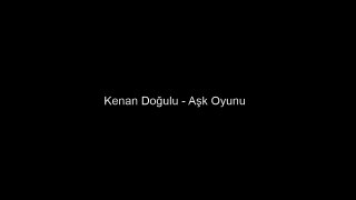 Kenan Doğulu - Aşk Oyunu