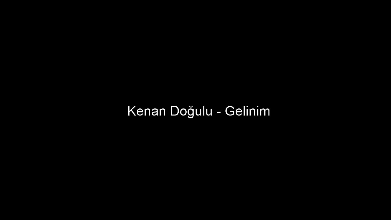 Kenan Doğulu - Gelinim