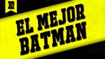 Buscando al mejor Batman | XPOILERS!