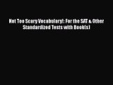Download Not Too Scary Vocabulary!: For the SAT & Other Standardized Tests with Book(s) PDF