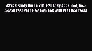 Read ASVAB Study Guide 2016-2017 By Accepted Inc.: ASVAB Test Prep Review Book with Practice