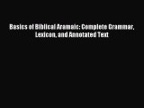 Download Basics of Biblical Aramaic: Complete Grammar Lexicon and Annotated Text Ebook Free