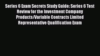 Download Series 6 Exam Secrets Study Guide: Series 6 Test Review for the Investment Company