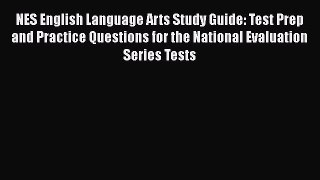 Read NES English Language Arts Study Guide: Test Prep and Practice Questions for the National
