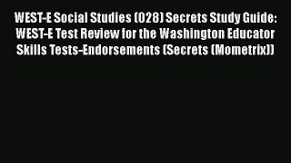 Read WEST-E Social Studies (028) Secrets Study Guide: WEST-E Test Review for the Washington