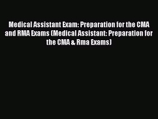 Download Medical Assistant Exam: Preparation for the CMA and RMA Exams (Medical Assistant: