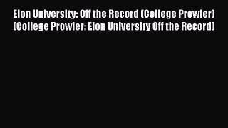 Read Elon University: Off the Record (College Prowler) (College Prowler: Elon University Off