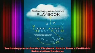 READ FREE FULL EBOOK DOWNLOAD  TechnologyasaService Playbook How to Grow a Profitable Subscription Business Full Free