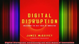 READ book  Digital Disruption Unleashing the Next Wave of Innovation Full Free