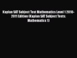 Read Kaplan SAT Subject Test Mathematics Level 1 2010-2011 Edition (Kaplan SAT Subject Tests: