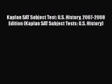 Read Kaplan SAT Subject Test: U.S. History 2007-2008 Edition (Kaplan SAT Subject Tests: U.S.