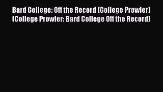 Read Bard College: Off the Record (College Prowler) (College Prowler: Bard College Off the
