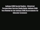 Download Indiana CORE Social Studies - Historical Perspectives Secrets Study Guide: Indiana